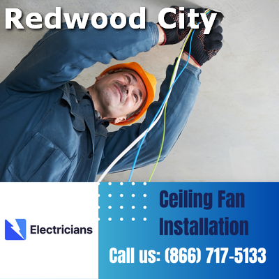 Expert Ceiling Fan Installation Services | Redwood City Electricians