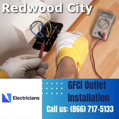 GFCI Outlet Installation by Redwood City Electricians | Enhancing Electrical Safety at Home