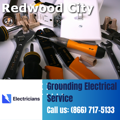 Grounding Electrical Services by Redwood City Electricians | Safety & Expertise Combined