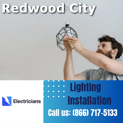 Expert Lighting Installation Services | Redwood City Electricians